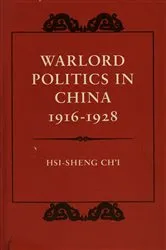 Book cover of Warlord Politics in China, 1916-1928 by Hsi-sheng Ch’i