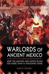 Book cover of Warlords of Ancient Mexico by Peter G. Tsouras