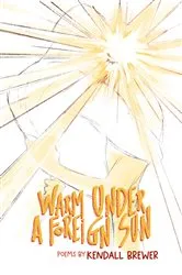Book cover of Warm Under A Foreign Sun by Kendall Brewer