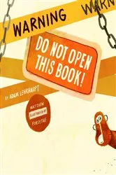 Book cover of Warning: Do Not Open This Book! by Matthew Forsythe
