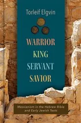 Book cover of Warrior, King, Servant, Savior by Torleif Elgvin