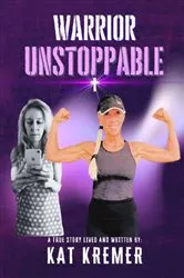 Book cover of Warrior Unstoppable by Kat Kremer