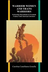 Book cover of Warrior Women and Trans Warriors by Carolina Castellanos Gonella