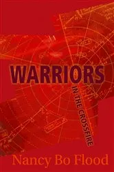 Book cover of Warriors in the Crossfire by Nancy Bo Flood