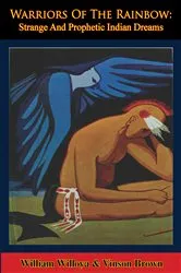 Book cover of Warriors Of The Rainbow: Strange And Prophetic Indian Dreams by Unknown