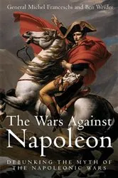 Book cover of Wars Against Napoleon by General Michel Franceschi