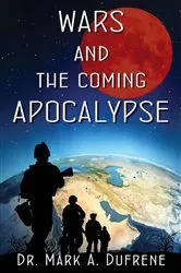 Book cover of Wars and the Coming Apocalypse by Dufrene, Mark A.,  A.