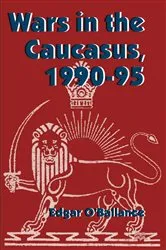 Book cover of Wars in the Caucasus, 1990–1995 by Edgar O'Ballance