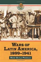 Book cover of Wars of Latin America, 1899-1941 by René De La Pedraja