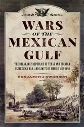 Book cover of Wars of the Mexican Gulf by Benjamin J Swenson