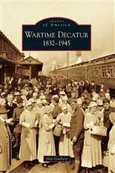 Book cover of Wartime Decatur by Dan Guillory