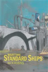 Book cover of Wartime Standard Ships by Nick Robins