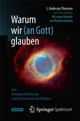 Book cover of Warum wir (an Gott) glauben by J. Anderson Thomson