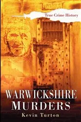 Book cover of Warwickshire Murders by Kevin Turton
