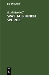 Book cover of Was aus ihnen wurde by E. Müllenhoff