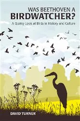 Book cover of Was Beethoven a Birdwatcher? by David Turner