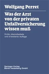 Book cover of Was der Arzt von der privaten Unfallversicherung wissen muß (3rd ed.) by W. Perret