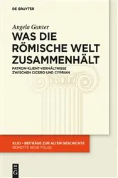 Book cover of Was die römische Welt zusammenhält by Angela Ganter