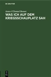 Book cover of Was ich auf dem Kriegsschauplatz sah by James O’Donnel Bennet
