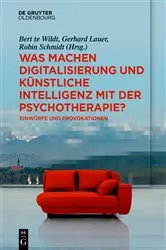 Book cover of Was machen Digitalisierung und Künstliche Intelligenz mit der Psychotherapie? by Bert te Wildt