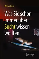 Book cover of Was Sie schon immer über Sucht wissen wollten by Werner Gross