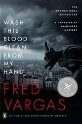 Book cover of Wash This Blood Clean from My Hand by Fred Vargas