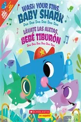 Book cover of Wash Your Fins, Baby Shark / Lávate las aletas, Bebé Tiburón (Scholastic Bilingual) by John John Bajet