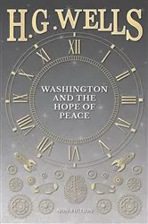 Book cover of Washington and the Hope of Peace; Or, Washington and the Riddle of Peace by H. G. Wells