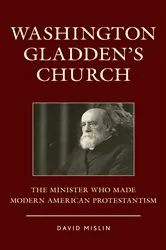 Book cover of Washington Gladden's Church by David Mislin