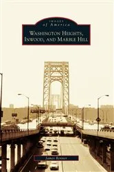 Book cover of Washington Heights, Inwood, and Marble Hill by James Renner