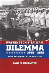 Book cover of Washington's Taiwan Dilemma, 1949-1950 by David Finkelstein