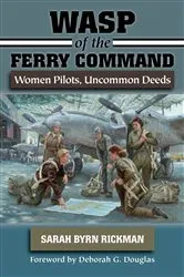 Book cover of WASP of the Ferry Command by Sarah Byrn Rickman