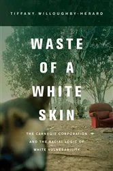 Book cover of Waste of a White Skin by Tiffany Willoughby-Herard