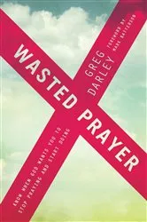 Book cover of Wasted Prayer by Greg Darley