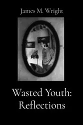 Book cover of Wasted Youth by James M. Wright