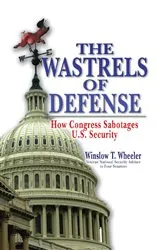 Book cover of Wastrels of Defense by Winslow Wheeler