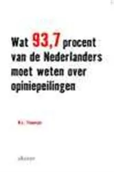 Book cover of Wat 93,7 procent van de Nederlanders moet weten over opiniepeilingen by W.L. Tiemeijer