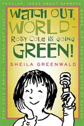 Book cover of Watch Out, World--Rosy Cole is Going Green by Sheila Greenwald