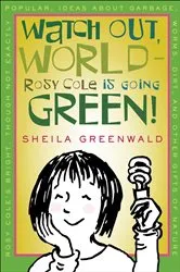 Book cover of Watch Out, World—Rosy Cole Is Going Green by Sheila Greenwald