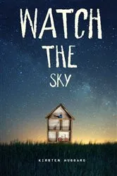 Book cover of Watch the Sky by Kirsten Hubbard