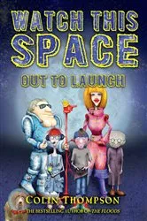 Book cover of Watch This Space 1: Out to Launch by Colin Thompson