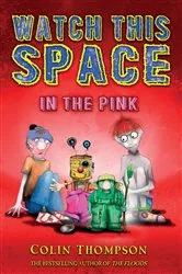 Book cover of Watch This Space 2: In the Pink by Colin Thompson