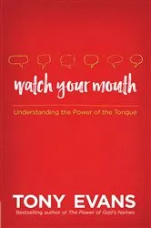 Book cover of Watch Your Mouth by Tony Evans