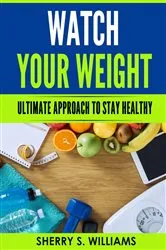 Book cover of Watch Your Weight by Williams, Sherry, S