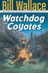 Book cover of Watchdog and the Coyotes by Bill Wallace
