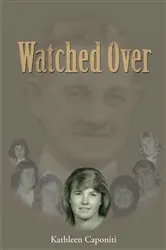 Book cover of Watched Over by Kathleen Caponiti