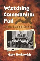 Book cover of Watching Communism Fail by Gary Berkovich
