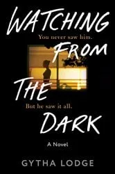 Book cover of Watching from the Dark by Gytha Lodge