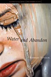 Book cover of Water and Abandon by Robert Vivian
