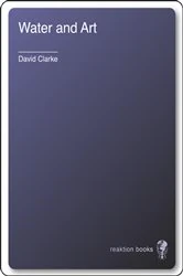 Book cover of Water and Art by David Clarke